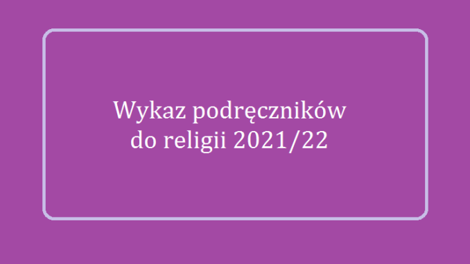 Napis : wykaz podreczników do religii 2021/22